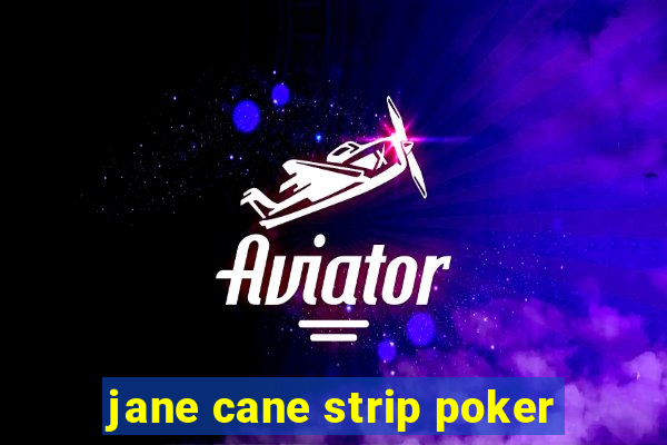 jane cane strip poker